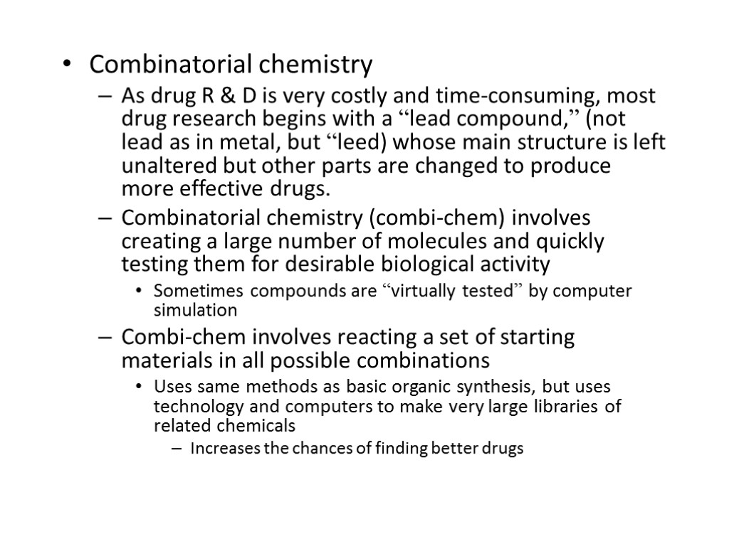 Combinatorial chemistry As drug R & D is very costly and time-consuming, most drug
